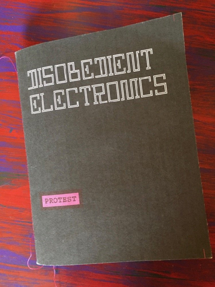 Disobedient Electronics: Protest, 2017